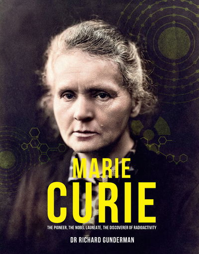 Marie Curie: The Pioneer, The Nobel Laureate - Richard Gunderman - Libros - Headline Publishing Group - 9780233006178 - 12 de noviembre de 2020