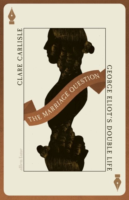 Cover for Clare Carlisle · The Marriage Question: George Eliot's Double Life (Inbunden Bok) (2023)