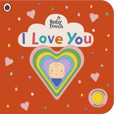 Cover for Ladybird · Baby Touch: I Love You - Baby Touch (Kartongbok) (2022)