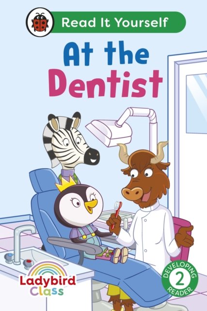 Cover for Ladybird · Ladybird Class -  At the Dentist:  Read It Yourself - Level 2 Developing Reader - Read It Yourself (Hardcover Book) (2025)