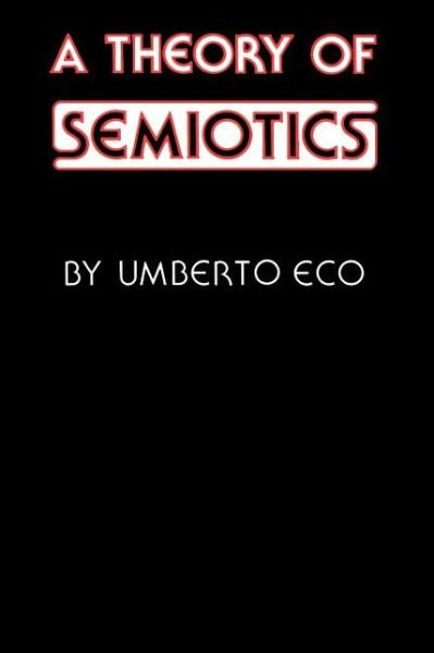 A Theory of Semiotics - Umberto Eco - Libros - Indiana University Press - 9780253202178 - 22 de noviembre de 1978