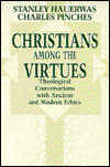 Cover for Stanley Hauerwas · Christians Among the Virtues: Theological Conversations with Ancient and Modern Ethics (Hardcover Book) (1997)