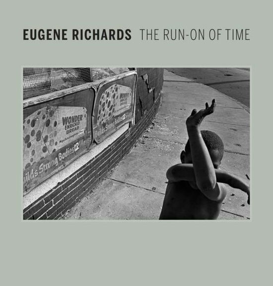 Cover for Lisa Hostetler · Eugene Richards: The Run-On of Time (Hardcover Book) (2017)