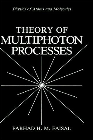 Cover for Farhad H.M. Faisal · Theory of Multiphoton Processes - Physics of Atoms and Molecules (Hardcover Book) [1987 edition] (1987)