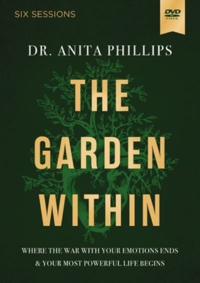 Dr. Anita Phillips · The Garden Within Video Study: Uproot Generational Trauma. Heal the Soil of Your Heart. Plant a Legacy of Power. (DVD) (2024)