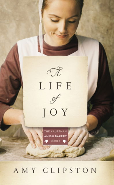 Cover for Amy Clipston · A Life of Joy: A Novel - Kauffman Amish Bakery Series (Taschenbuch) (2019)