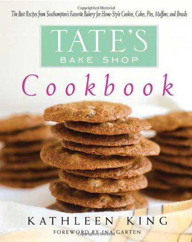 Cover for Kathleen King · Tate's Bake Shop Cookbook: The Best Recipes from Southampton's Favorite Bakery for Homestyle Cookies, Cakes, Pies, Muffins, and Breads (Inbunden Bok) (2005)