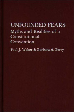Cover for Barbara Perry · Unfounded Fears: Myths and Realities of a Constitutional Convention (Hardcover Book) (1989)
