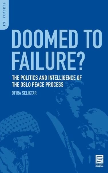 Cover for Ofira Seliktar · Doomed to Failure?: The Politics and Intelligence of the Oslo Peace Process - Praeger Security International (Hardcover Book) (2009)