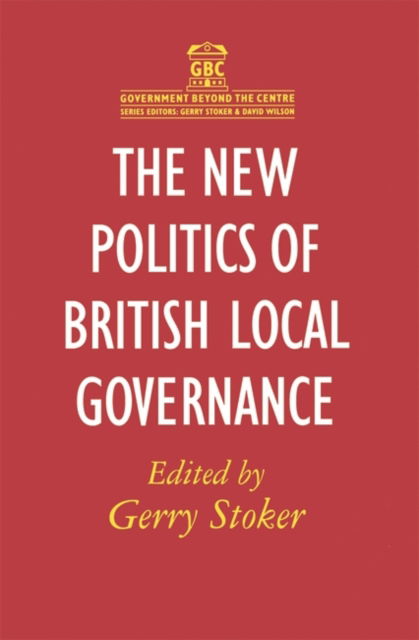 Cover for Gerry Stoker · The New Politics of British Local Governance (Hardcover Book) (2000)