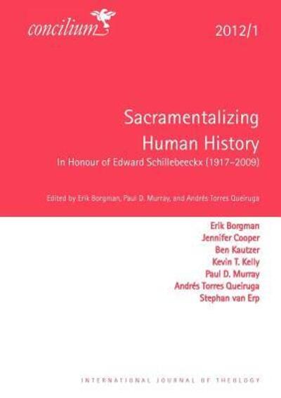 Concilium 2012/1 Sacramentalizing Human History - Erik Borgmann - Książki - SCM Press - 9780334031178 - 13 marca 2012