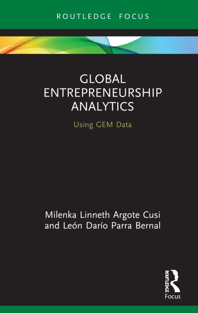 Cover for Milenka Linneth Argote Cusi · Global Entrepreneurship Analytics: Using GEM Data - Routledge Focus on Business and Management (Hardcover Book) (2020)