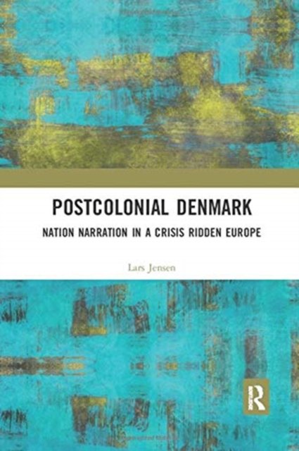Cover for Jensen, Lars (Roskilde University, Denmark) · Postcolonial Denmark: Nation Narration in a Crisis Ridden Europe (Pocketbok) (2019)