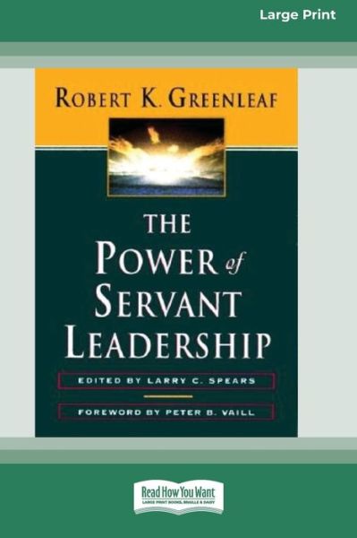 Cover for Robert K Greenleaf · The Power of Servant-Leadership [Standard Large Print 16 Pt Edition] (Paperback Book) (2014)