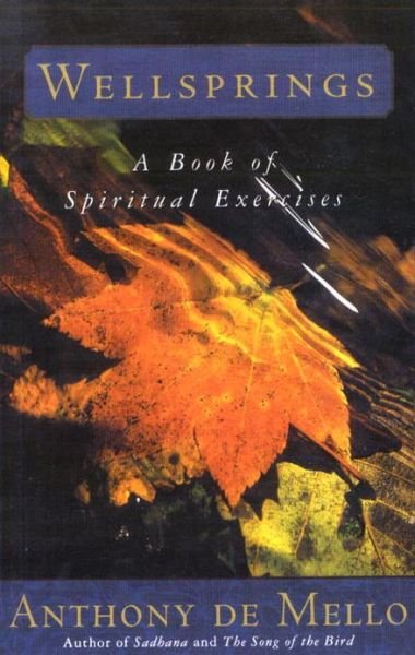Cover for Anthony De Mello · Wellsprings: a Book of Spiritual Exercises (Paperback Bog) [Reprint edition] (1986)