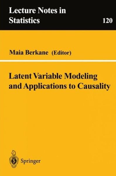 Cover for Maia Berkane · Latent Variable Modeling and Applications to Causality - Lecture Notes in Statistics (Paperback Book) [Softcover reprint of the original 1st ed. 1997 edition] (1997)