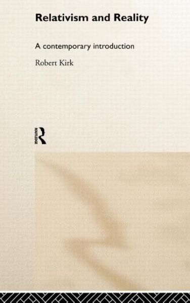 Cover for Robert Kirk · Relativism and Reality: A Contemporary Introduction (Hardcover Book) (1999)