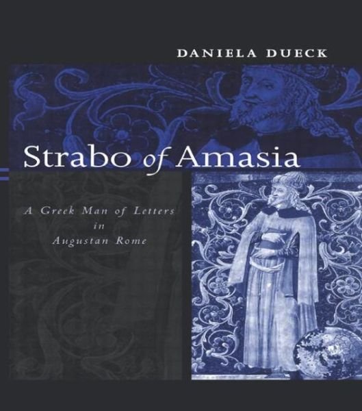 Cover for Dueck, Daniela (Bar Ilan University, Israel) · Strabo of Amasia: A Greek Man of Letters in Augustan Rome (Paperback Bog) (2011)