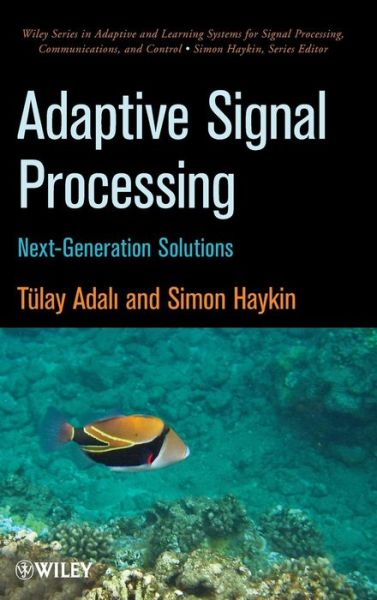 Cover for Adali, Tulay (University of Maryland, Baltimore County) · Adaptive Signal Processing: Next Generation Solutions - Adaptive and Cognitive Dynamic Systems: Signal Processing, Learning, Communications and Control (Hardcover Book) (2010)