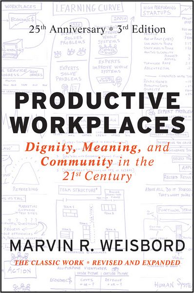 Cover for Marvin R. Weisbord · Productive Workplaces: Dignity, Meaning, and Community in the 21st Century (Hardcover Book) [3rd Edition, 25 Year Anniversary edition] (2012)