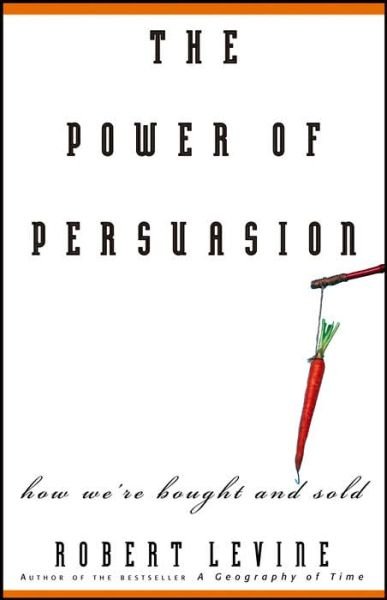 Cover for Robert Levine · The Power of Persuasion: How We're Bought and Sold (Paperback Bog) (2006)