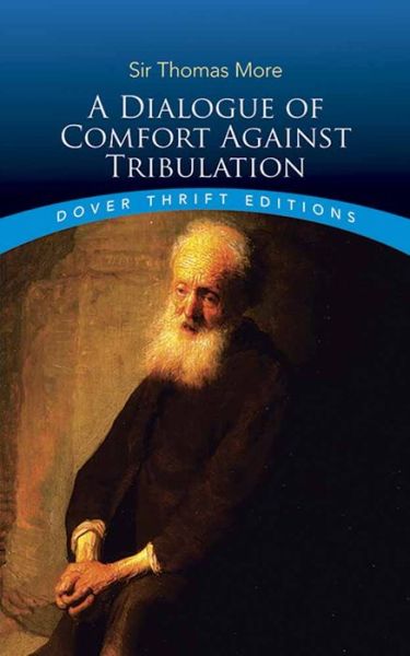 Cover for Sir Thomas More · Dialogue of Comfort Against Tribulation - Thrift Editions (Taschenbuch) (2016)