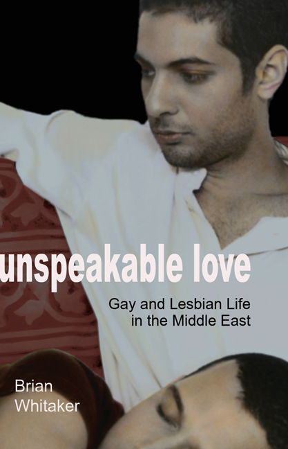 Unspeakable Love: Gay and Lesbian Life in the Middle East - Brian Whitaker - Libros - University of California Press - 9780520250178 - 19 de agosto de 2022