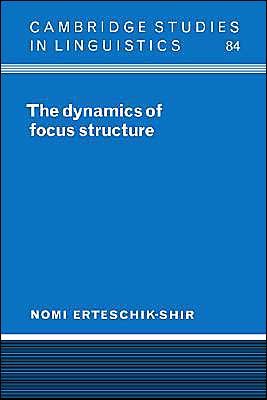 Cover for Erteschik-Shir, Nomi (Ben-Gurion University of the Negev, Israel) · The Dynamics of Focus Structure - Cambridge Studies in Linguistics (Hardcover bog) (1998)