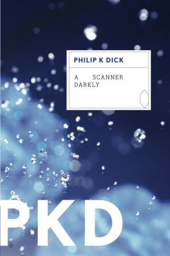 A Scanner Darkly - Philip K. Dick - Boeken - HarperCollins - 9780547572178 - 18 oktober 2011