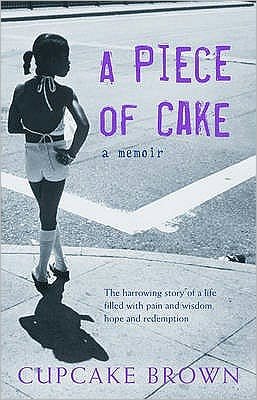 Cover for Cupcake Brown · A Piece Of Cake: A Sunday Times Bestselling Memoir (Paperback Book) (2006)
