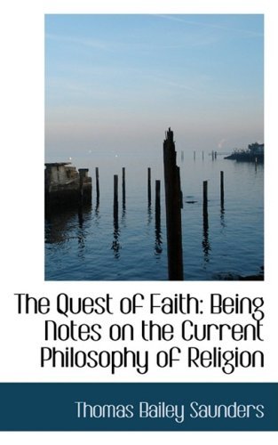 Cover for Thomas Bailey Saunders · The Quest of Faith: Being Notes on the Current Philosophy of Religion (Paperback Bog) (2008)