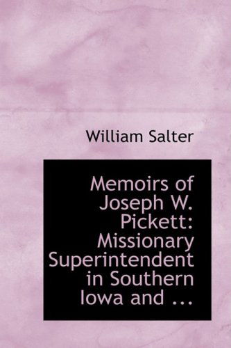 Cover for William Salter · Memoirs of Joseph W. Pickett: Missionary Superintendent in Southern Iowa and ... (Paperback Book) (2008)