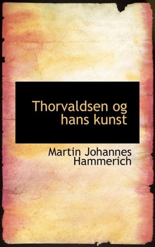 Cover for Martin Johannes Hammerich · Thorvaldsen og Hans Kunst (Paperback Book) (2008)