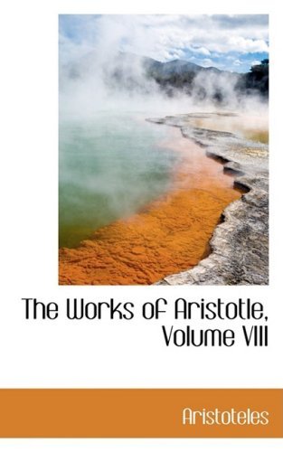 Cover for Aristoteles · The Works of Aristotle, Volume Viii (Bibliobazaar Reproduction) (Innbunden bok) (2008)