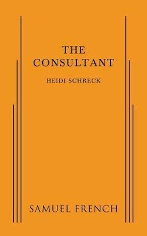 Cover for Heidi Schreck · The Consultant (Paperback Book) (2015)