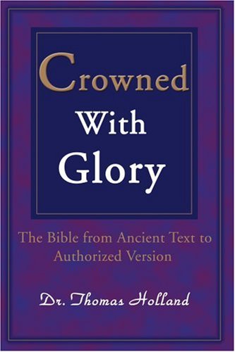 Cover for Dr. Thomas Holland · Crowned with Glory : the Bible from Ancient Text to Authorized Version (Paperback Book) (2000)