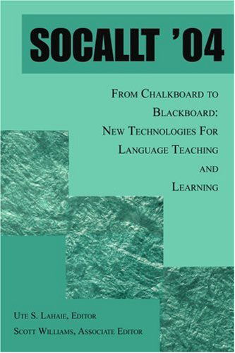 Cover for Ute Lahaie · Socallt '04: from Chalkboard to Blackboard: New Technologies for Language Teaching and Learning (Paperback Book) (2005)