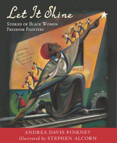 Cover for Andrea Davis Pinkney · Let It Shine: Stories of Black Women Freedom Fighters (Hardcover Book) [Turtleback School &amp; Library Binding edition] (2013)