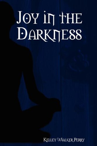 Cover for Kelley Walker Perry · Joy in the Darkness (Paperback Book) (2008)