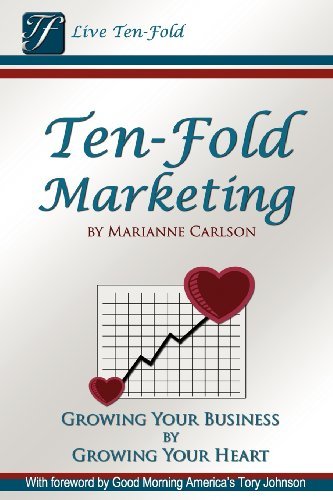 Marianne Carlson · Ten-fold Marketing: Growing Your Business by Growing Your Heart (Paperback Bog) (2012)
