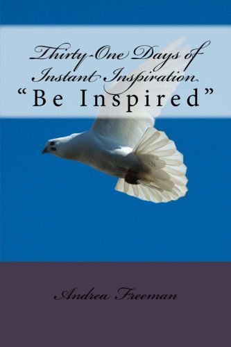 Cover for Andrea Freeman · Thirty-one Days of Instant Inspiration: Be Inspired (Paperback Book) (2014)