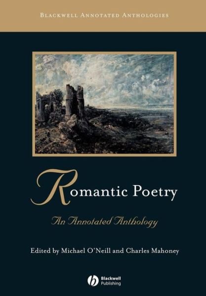 Cover for M O'Neill · Romantic Poetry: An Annotated Anthology - Blackwell Annotated Anthologies (Paperback Book) (2007)