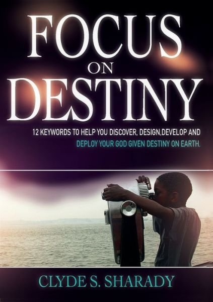 Cover for Clyde S Sharady · Focus on Destiny (Paperback Book) (2020)