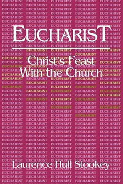 Cover for Laurence Hull Stookey · Eucharist: Christ's Feast with the Church (Paperback Book) [Later Printing edition] (1993)