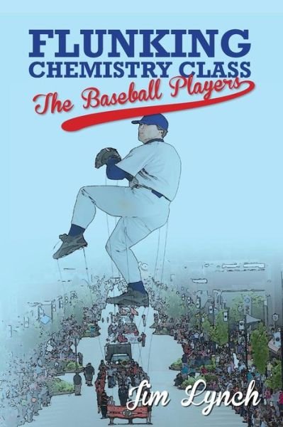 Cover for Jim Lynch · Flunking Chemistry Class: the Baseball Players (Paperback Book) (2014)