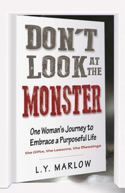 Cover for L Y Marlow · Don't Look at the Monster : One Woman's Journey to Embrace a Purposeful Life (Paperback Bog) (2017)
