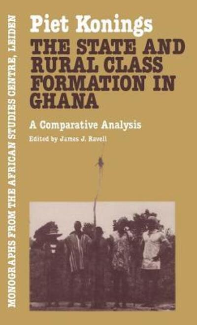 Cover for Piet Konings · The State and Rural Class Formation in Ghana: A Comparative Analysis (Hardcover Book) [1st edition] (1986)