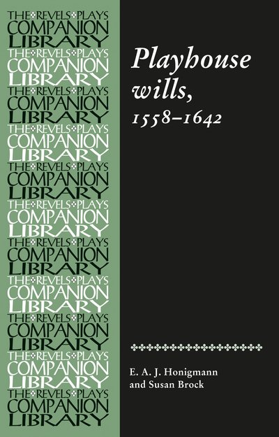 Playhouse Wills: 1558–1642 - Revels Plays Companion Library - E a J Honigmann - Boeken - Manchester University Press - 9780719030178 - 1 april 2015