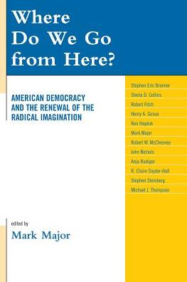 Cover for Where Do We Go from Here?: American Democracy and the Renewal of the Radical Imagination - Logos: Perspectives on Modern Society and Culture (Hardcover Book) (2010)