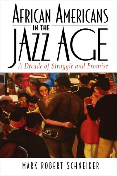 African Americans in the Jazz Age: A Decade of Struggle and Promise - The African American Experience Series - Mark R. Schneider - Books - Rowman & Littlefield - 9780742544178 - August 17, 2006